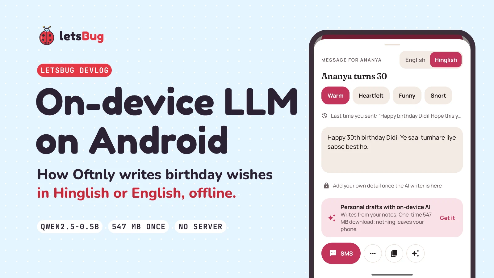 Oftnly devlog: an on-device LLM on Android. The message sheet for Ananya turns 30 with a Hinglish wish, next to Qwen2.5-0.5B, 547 MB, no server